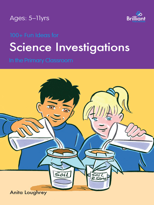 Title details for 100+ Fun Ideas for Science Investigations by Anita Loughrey - Available